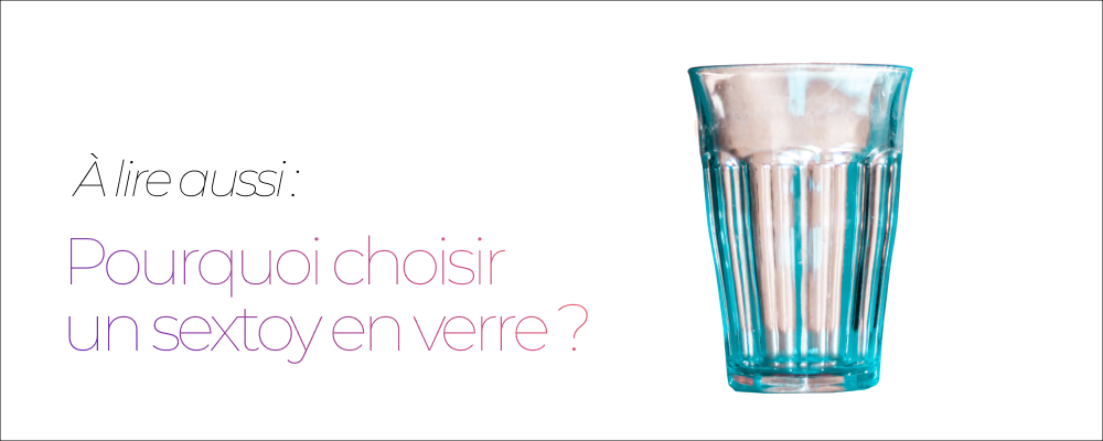 Article Pourquoi choisir un sextoy en verre ?